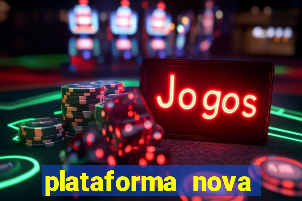 plataforma nova pagando cassino